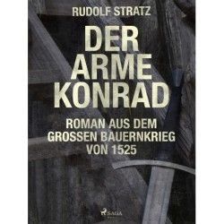Der arme Konrad. Roman aus dem großen Bauernkrieg von 1525