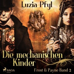 Frost & Payne - Band 2: Die mechanischen Kinder (Steampunk)
