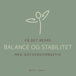 Få det bedre med Gotvedgymnastik. Balance og stabilitet