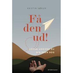 Få den ud!: Sådan udgiver du din egen bog