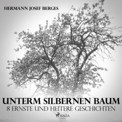 Unterm silbernen Baum. 8 ernste und heitere Geschichten