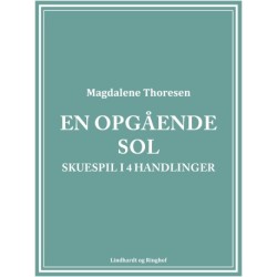 En opgående sol. Skuespil i 4 handlinger
