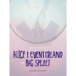 Alice i eventyrland og Bag spejlet