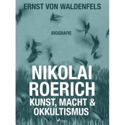 Nikolai Roerich: Kunst, Macht und Okkultismus