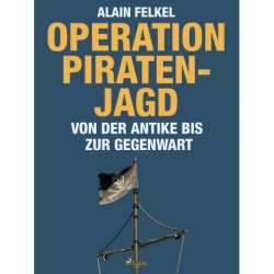 Operation Piratenjagd. Von der Antike bis zur Gegenwart