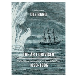 Tre år i drivisen. Fridtjof Nansens polarfærd med træskibet Fram 1893-1896