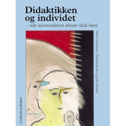 Didaktikken og individet. Når senmoderne elever skal lære