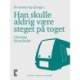 Han skulle aldrig være steget på toget