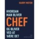 Hvordan man bliver chef – og bliver ved at være det