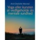 Yoga eller kunsten at vedligeholde sin mentale sundhed