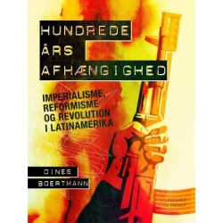Hundrede års afhængighed. Imperialisme, reformisme og revolution i Latinamerika