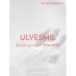 Ulvesmil. Erindringsroman 1974-2010