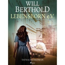 Lebensborn e.V. - Tatsachenroman