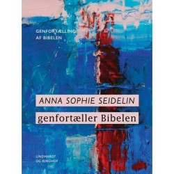 Anna Sophie Seidelin genfortæller Bibelen