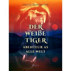 Der weiße Tiger - Abenteuer aus aller Welt