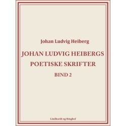 Johan Ludvig Heibergs poetiske skrifter (bind 2)