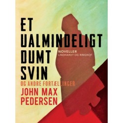 Et ualmindeligt dumt svin – og andre fortællinger