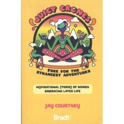 Juicy Crones: Inspirational travel stories of women embracing life post menopause