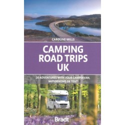 Camping Road Trips UK: 30 Adventures with your Campervan, Motorhome or Tent