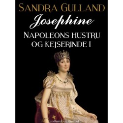 Josephine: Napoleons hustru og kejserinde I