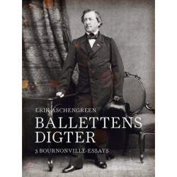 Ballettens digter. 3 Bournonville-essays