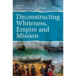 Deconstructing Whiteness, Empire and Mission