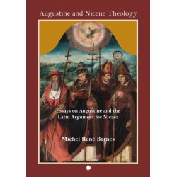 Augustine and Nicene Theology: Essays on Augustine and the Latin Argument for Nicaea
