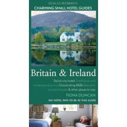 Britain and Ireland Charming Small Hotels: Stylish city hotels, Traditional inns, Oustanding B&Bs, Beautiful country houses