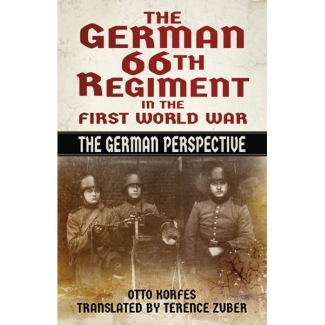 The German 66th Regiment in the First World War: The German Perspective