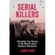 Serial Killers: Shocking True Stories of the World's Most Barbaric Murderers