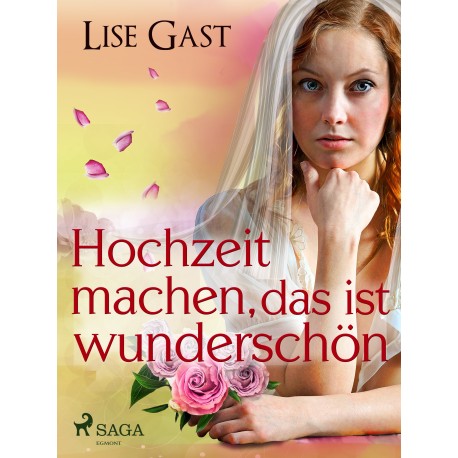 Hochzeit machen, das ist wunderschön