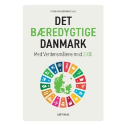 Det Bæredygtige Danmark: Med verdensmålene mod 2030