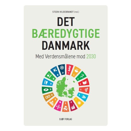 Det Bæredygtige Danmark: Med verdensmålene mod 2030