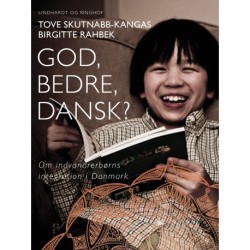 God, bedre, dansk? Om indvandrerbørns integration i Danmark