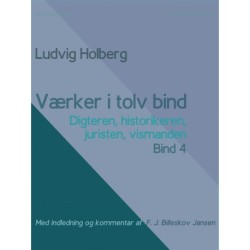 Værker i tolv bind 4. Digteren, historikeren, juristen, vismanden