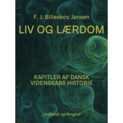 Liv og Lærdom. Kapitler af dansk videnskabs historie