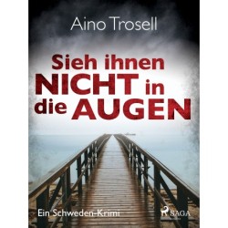 Sieh ihnen nicht in die Augen - Ein Schweden-Krimi