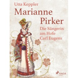 Marianne Pirker - Die Sängerin am Hofe Carl Eugens