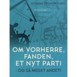Om Vorherre, fanden, et nyt parti - og så meget andet!