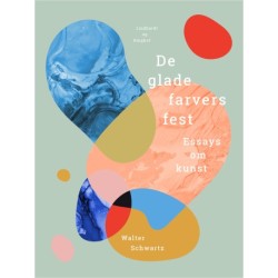 De glade farvers fest. Essays om kunst