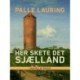 Her skete det – Sjælland