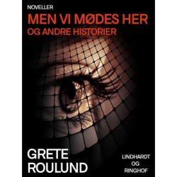 Men vi mødes her og andre historier