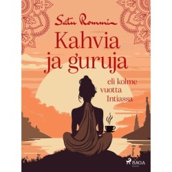 Kahvia ja guruja eli kolme vuotta Intiassa