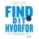 Find dit hvorfor: En praktisk guide til at finde formålet for dig og dit team