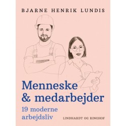 Menneske & medarbejder. 19 moderne arbejdsliv