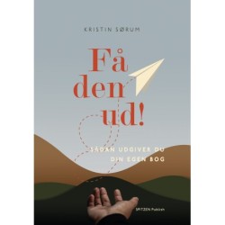 Få den ud!: Sådan udgiver du din egen bog