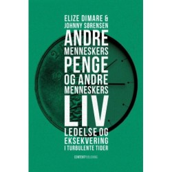 Andre menneskers penge og andre menneskers liv: Ledelse og eksekvering i turbulente tider