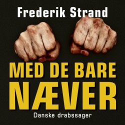 Med de bare næver: – danske drabssager