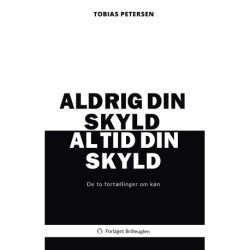 Aldrig din skyld, altid din skyld: De to fortællinger om køn