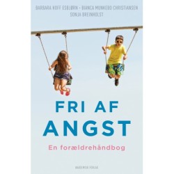 Fri af angst. En forældrehåndbog: Fri af angst. En forældrehåndbog